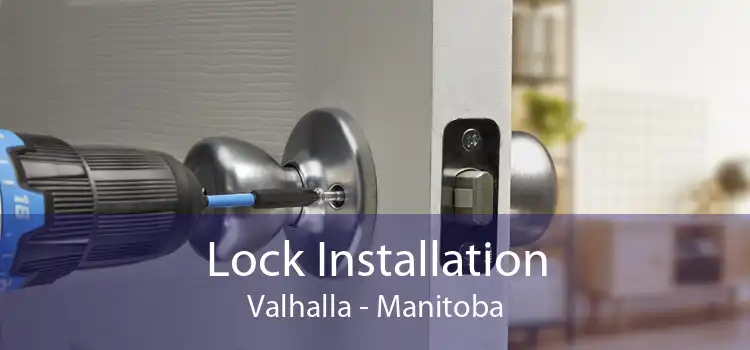Lock Installation Valhalla - Manitoba