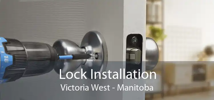 Lock Installation Victoria West - Manitoba