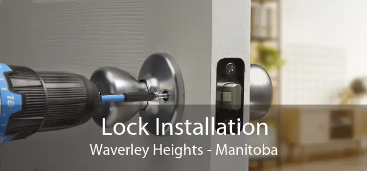 Lock Installation Waverley Heights - Manitoba