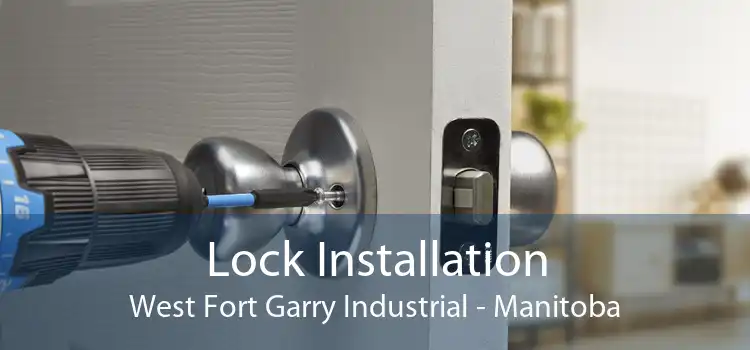 Lock Installation West Fort Garry Industrial - Manitoba