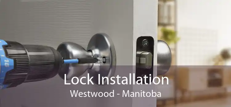 Lock Installation Westwood - Manitoba