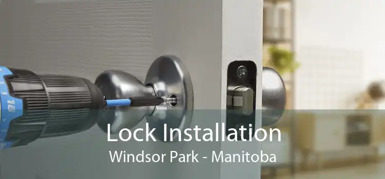 Lock Installation Windsor Park - Manitoba