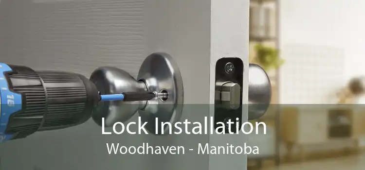 Lock Installation Woodhaven - Manitoba