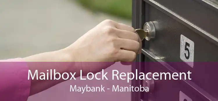 Mailbox Lock Replacement Maybank - Manitoba