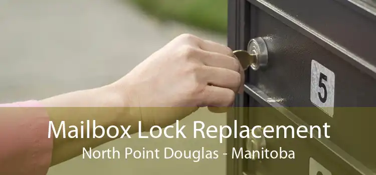Mailbox Lock Replacement North Point Douglas - Manitoba