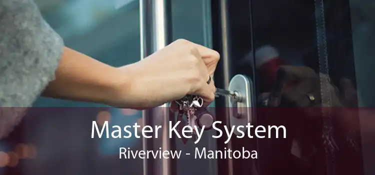 Master Key System Riverview - Manitoba