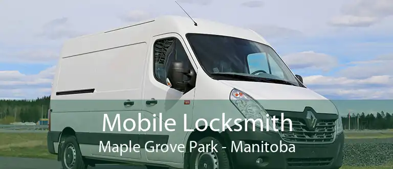 Mobile Locksmith Maple Grove Park - Manitoba