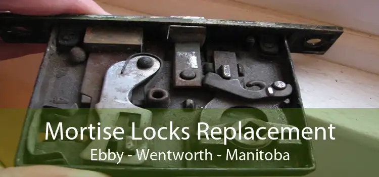 Mortise Locks Replacement Ebby - Wentworth - Manitoba