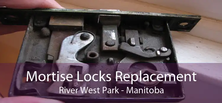 Mortise Locks Replacement River West Park - Manitoba