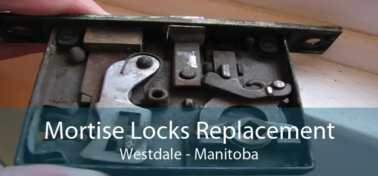 Mortise Locks Replacement Westdale - Manitoba