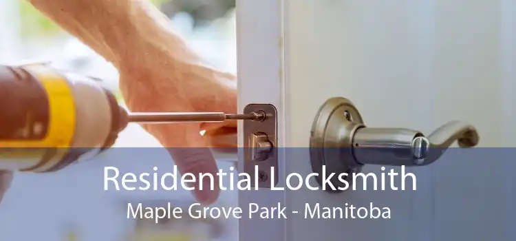 Residential Locksmith Maple Grove Park - Manitoba