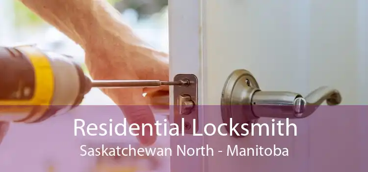 Residential Locksmith Saskatchewan North - Manitoba