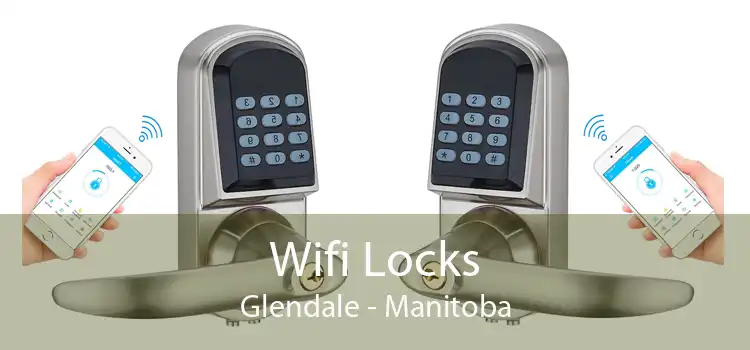 Wifi Locks Glendale - Manitoba