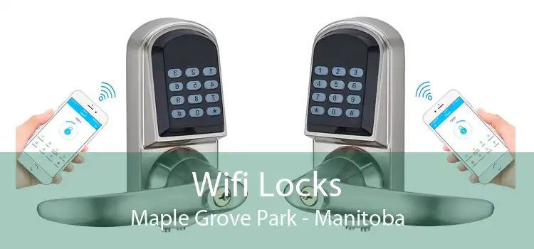 Wifi Locks Maple Grove Park - Manitoba