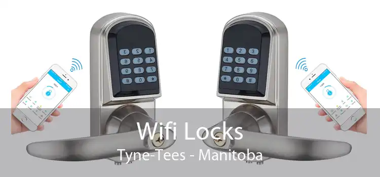 Wifi Locks Tyne-Tees - Manitoba