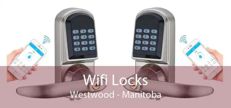 Wifi Locks Westwood - Manitoba